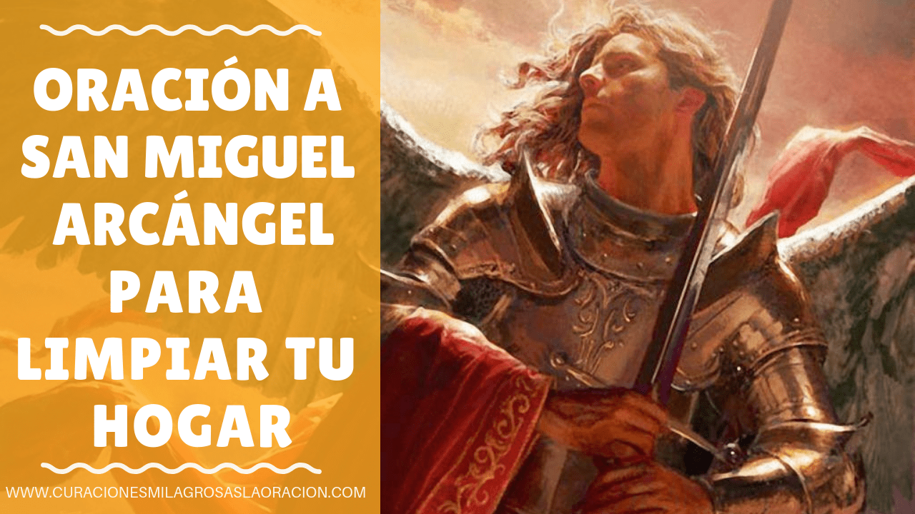 Oración a San Miguel Arcángel pidiéndole limpiar tu Hogar