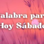 Palabra para hoy Sábado