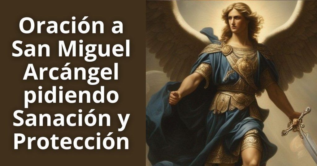 Oración a San Miguel Arcángel pidiendo Sanación y Protección