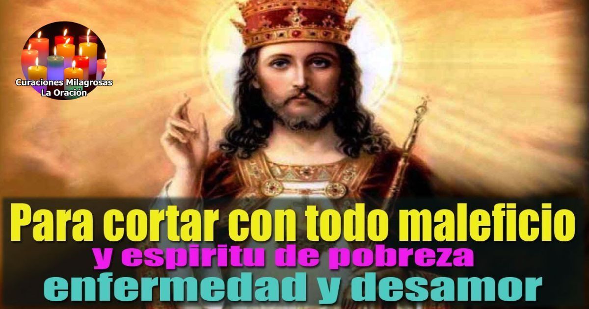 Oración a Dios pidiendo cortar todo maleficio de pobreza, enfermedad y Desamor
