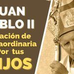 Oración a San Juan Pablo II para pedir Por Los Hijos