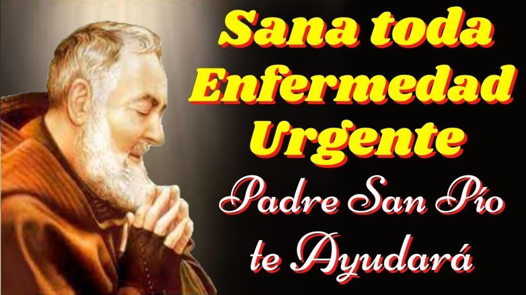Oración al Padre Pío de Pietrelcina pidiendo Sanación Urgente