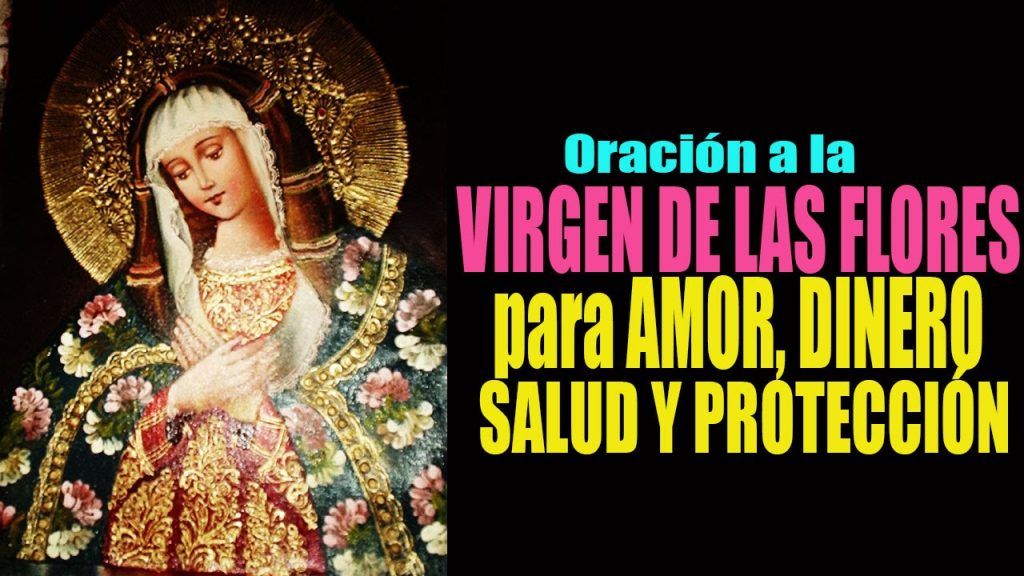 Oración a la Virgen de las Flores pidiendo Amor, Dinero, Salud y Protección