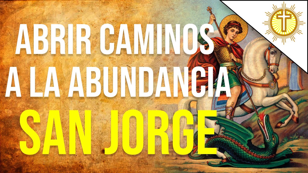 Oración a san Jorge Pidiendo Abrir los Caminos Atraer Prosperidad