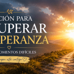 Oración para Recuperar la Esperanza en los Momentos Difíciles