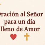 Oración al Señor pidiendo un día lleno de Amor, Salud y Dinero