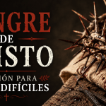 Oración de la Sangre de Cristo para Protección y Casos Difíciles