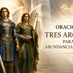 Oración a los Tres Arcángeles Pidiendo Abundancia y Prosperidad
