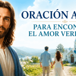 Oración a Jesús Pidiendo encontrar el Amor Verdadero
